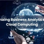 How to Optimize Business Analytics with Cloud Computing